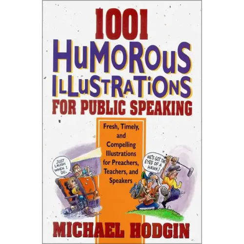 1001 Humorous Illustrations for Public Speaking: Fresh, Timely, and Compelling Illustrations for Preachers, Teachers, and Speakers