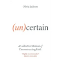 (Un)Certain: A Collective Memoir of Deconstructing Faith