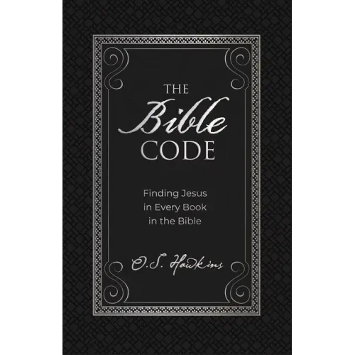 The Bible Code: Finding Jesus in Every Book in the Bible