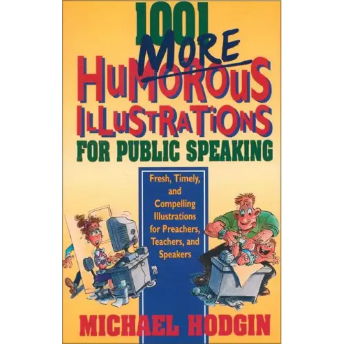 1001 More Humorous Illustrations for Public Speaking: Fresh, Timely, and Compelling Illustrations for Preachers, Teachers, and Speakers