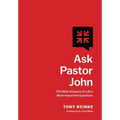 Ask Pastor John: 750 Bible Answers to Life's Most Important Questions