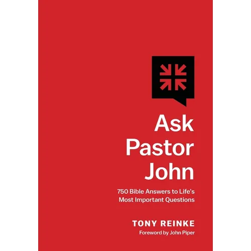 Ask Pastor John: 750 Bible Answers to Life's Most Important Questions